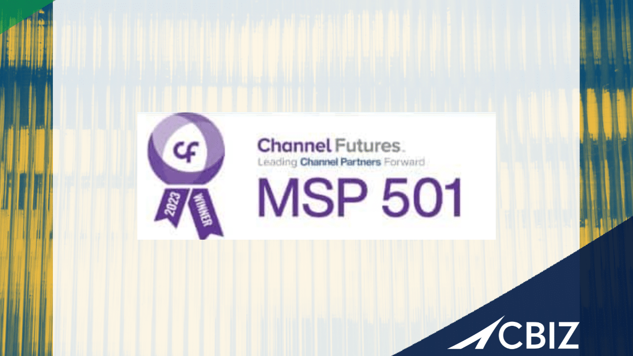 CBIZ Technology Ranked on Channel Futures 2023 MSP 501 – Tech Industry’s Most Prestigious List of Managed Service Providers Worldwide